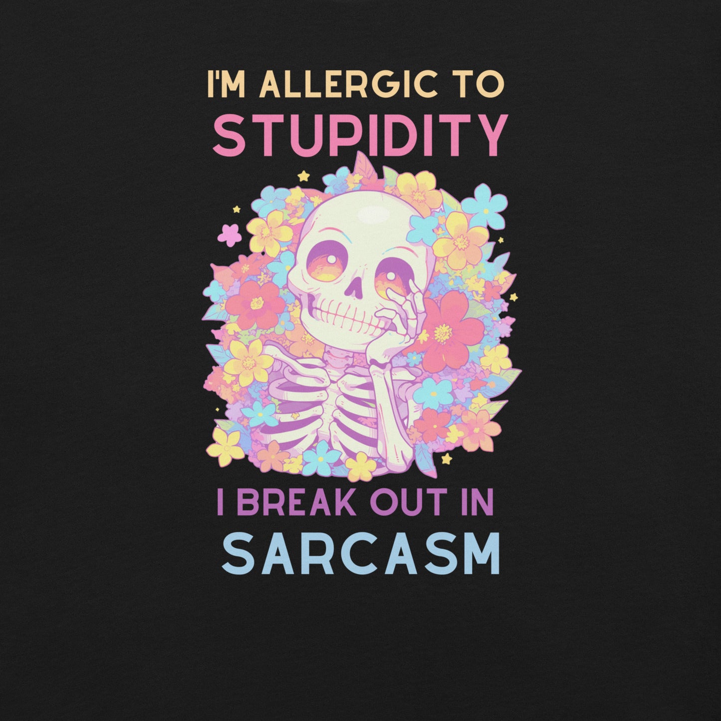 Allergic to Stupidity Skeleton Shirt – Sarcastic Floral Skull Tee